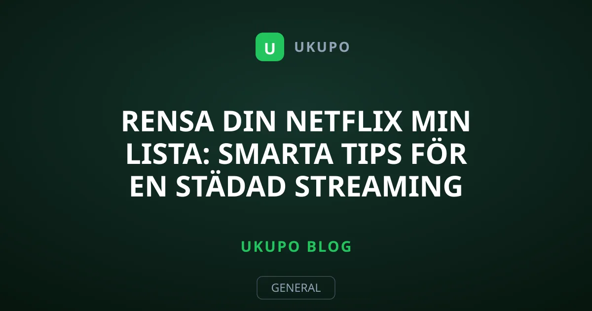 Rensa din Netflix Min lista: Smarta tips för en städad streaming